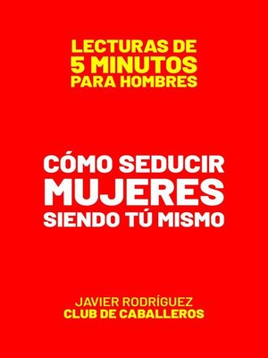 cover image of Cómo Seducir Mujeres Siendo Tú Mismo
